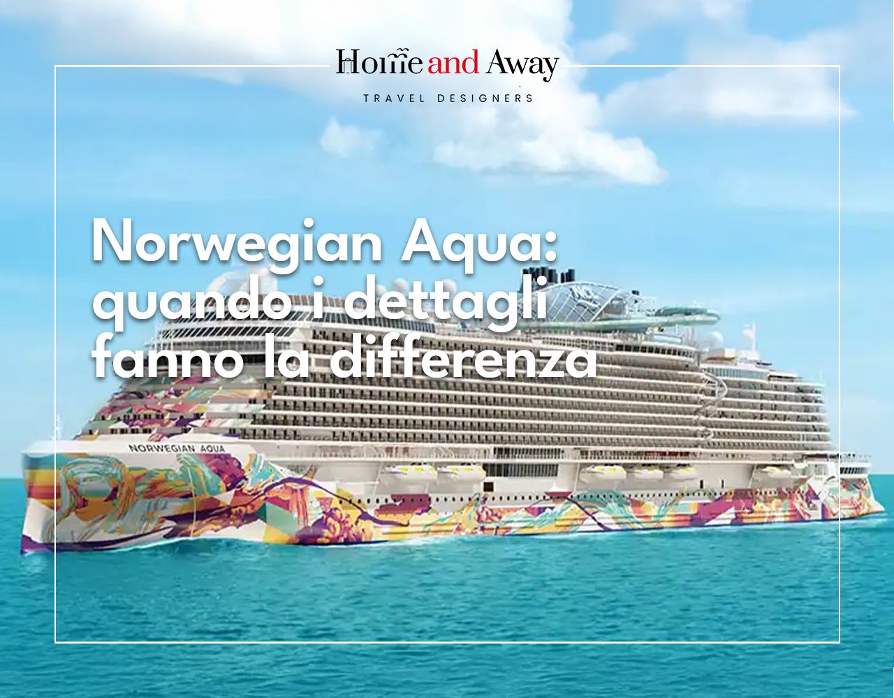 Norwegian Aqua: quando i dettagli fanno la differenza. Scopriamo la nuova ammiraglia NCL